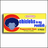 Chiclets in My Pocket von Adam Payne