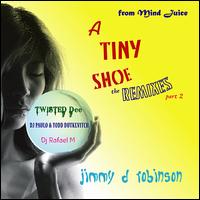 Tiny Shoe: The Remixes Part 2 von Jimmy D. Robinson