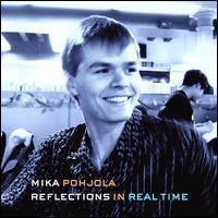 Reflections in Real Time von Mika Pohjola