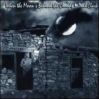 When the Moon's Behind the Clouds von Paul Clark