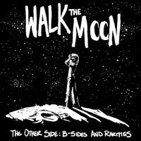 Other Side: B-Sides and Rarities von Walk the Moon