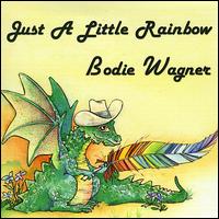 Just a Little Rainbow von Bodie Wagner