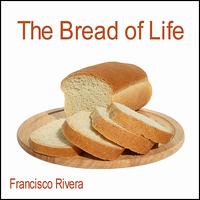 Bread of Life von Francisco Rivera