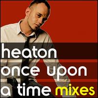 Once Upon a Time [Mixes] von Heaton