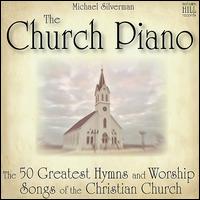 Church Piano: 50 Greatest Hymns and Worship Songs of the Christian Church von Michael Silverman