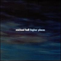 Higher Places von Michael Hall