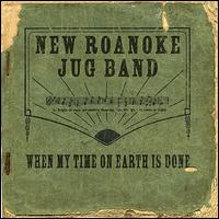 When My Time on Earth Is Done von New Roanoke Jug Band