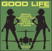 Good Life Riddim von Various Artists