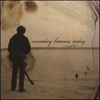 Someday Became Today von Mark Horst