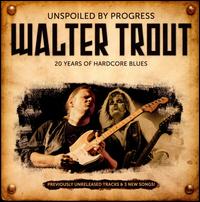 Unspoiled by Progress von Walter Trout