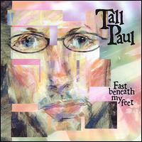 Fast Beneath My Feet von Tall Paul