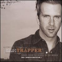 Songs from the Middle of the World: Solo/Acoustic Rarities, Vol. 1 von Chris Trapper