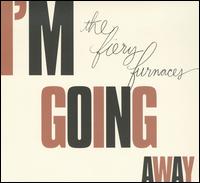 I'm Going Away von The Fiery Furnaces