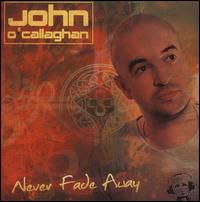 Never Fade Away von John O'Callaghan