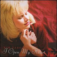 I Open My Heart von Kim Tabor