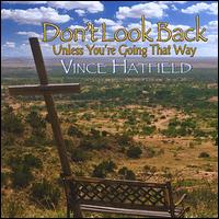 Don't Look Back Unless You're Going That Way von Vince Hatfield