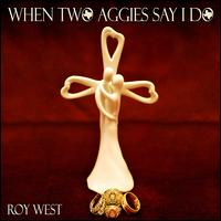 When Two Aggies Say I Do von Roy West