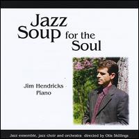 Jazz Soup for the Soul von Jim Hendricks