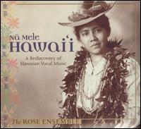 Na Mele Hawai'i: A Rediscovery of Hawaiian Vocal Music von The Rose Ensemble