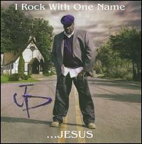 I Rock with One Name...Jesus von JP