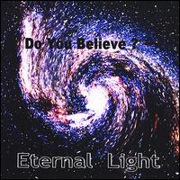 Do You Believe? von Eternal Light