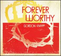 Forever Worthy von Gordon Knapp