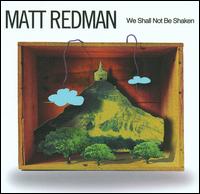 We Shall Not Be Shaken von Matt Redman