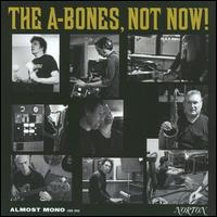 Not Now! von The A-Bones