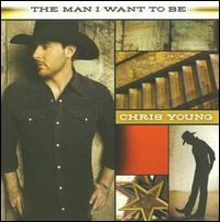 Man I Want to Be von Chris Young