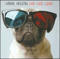 Live Life Loud! von Hawk Nelson