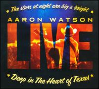 Deep in the Heart of Texas: Aaron Watson Live von Aaron Watson