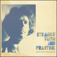 Strange Faith and Practice von Jeb Loy Nichols