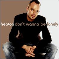 Don't Wanna Be Lonely von Heaton