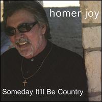 Someday It'll Be Country von Homer Joy