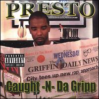 Caught N Da Gripp von Presto