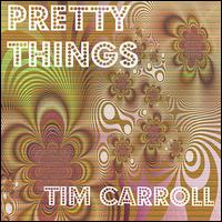 Pretty Things von Tim Carroll