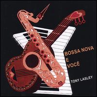 Bossa Nova E Voce von Tony Lasley