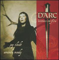 Jay Cloidt: D'Arc - Woman on Fire von Jay Cloidt