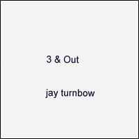 3 & Out von Jay Turnbow