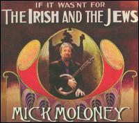 If It Wasn't for the Irish and the Jews von Mick Moloney