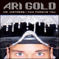 Mr. Mistress/I Can Forgive You von Ari Gold