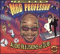 Audio Illusion of Dub von Mad Professor