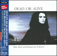 Mad, Bad & Dangerous to Know von Dead or Alive