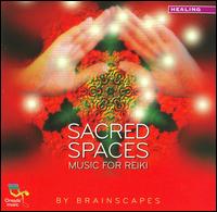 Sacred Spaces: Music for Reiki von Brainscapes