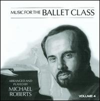 Music for the Ballet Class, Vol. 4 von Michael Roberts