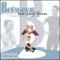 Between... Tot and Teen: Solo Piano Music for Beginning Ballet Class von Steven V. Mitchell