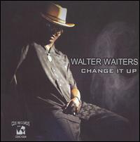 Change It Up von Walter Waiters