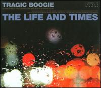 Tragic Boogie von Life and Times