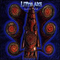 Slow Fuse von Little Axe